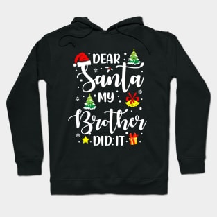 Dear Santa My Brother Did It Funny Xmas Gifts Hoodie